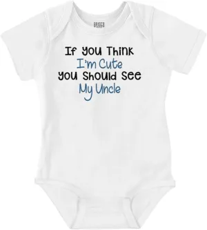 Brisco Brands Think Im Cute You Should See Uncle Baby Romper Boys or Girls